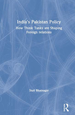 India's Pakistan Policy: How Think Tanks Are Shaping Foreign Relations - Paperback