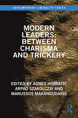 Modern Leaders: Between Charisma and Trickery (Contemporary Liminality)