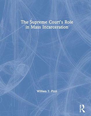 The Supreme Courts Role in Mass Incarceration - Hardcover