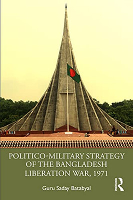 Politico-Military Strategy of the Bangladesh Liberation War, 1971 - Hardcover