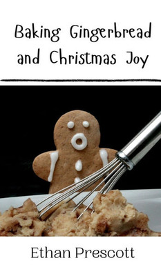 Baking Gingerbread and Christmas Joy