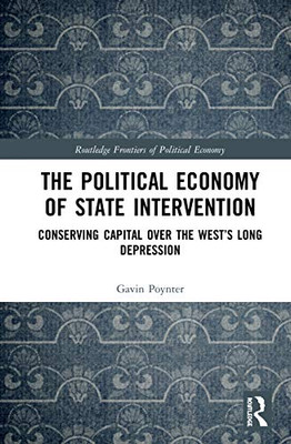 The Political Economy of State Intervention (Routledge Frontiers of Political Economy)