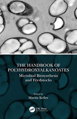 The Handbook of Polyhydroxyalkanoates: Microbial Biosynthesis and Feedstocks