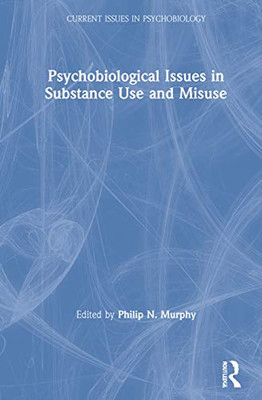 Psychobiological Issues in Substance Use and Misuse (Current Issues in Psychobiology) - Hardcover