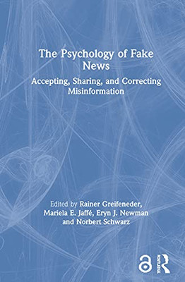 The Psychology of Fake News: Accepting, Sharing, and Correcting Misinformation
