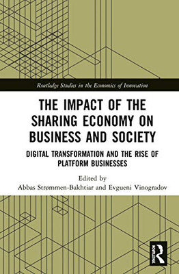 The Impact of the Sharing Economy on Business and Society: Digital Transformation and the Rise of Platform Businesses (Routledge Studies in the Economics of Innovation)