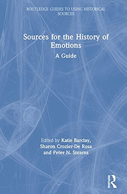 Sources for the History of Emotions: A Guide (Routledge Guides to Using Historical Sources)