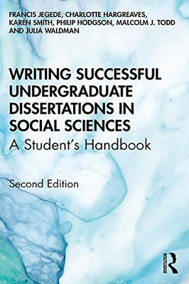 Writing Successful Undergraduate Dissertations in Social Sciences: A Students Handbook