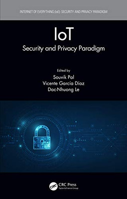 IoT: Security and Privacy Paradigm (Internet of Everything (IoE))