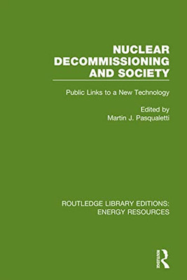 Nuclear Decommissioning and Society: Public Links to a New Technology (Routledge Library Editions: Energy Resources)