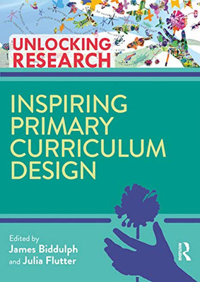 Inspiring Primary Curriculum Design (Unlocking Research) - Paperback