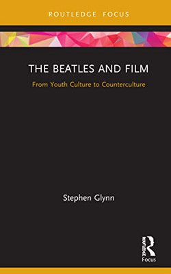 The Beatles and Film (Cinema and Youth Cultures)