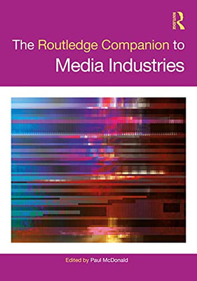 The Routledge Companion to Media Industries (Routledge Media and Cultural Studies Companions)