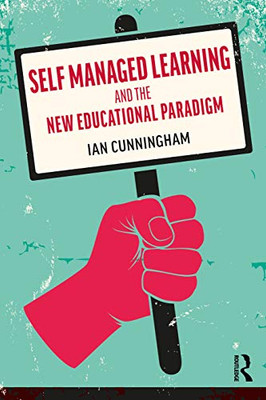 Self Managed Learning and the New Educational Paradigm - Paperback