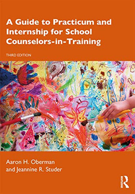 A Guide to Practicum and Internship for School Counselors-in-Training - Paperback