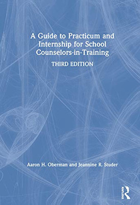 A Guide to Practicum and Internship for School Counselors-in-Training - Hardcover