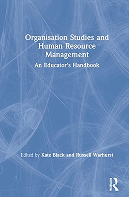 Organisation Studies and Human Resource Management: An Educator's Handbook