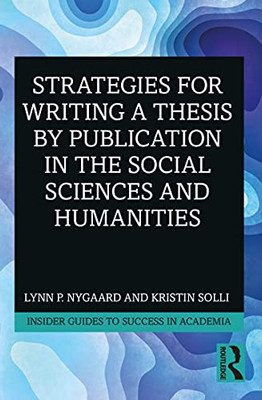 Strategies for Writing a Thesis by Publication in the Social Sciences and Humanities (Insider Guides to Success in Academia) - Paperback