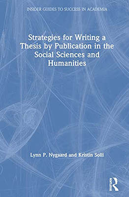 Strategies for Writing a Thesis by Publication in the Social Sciences and Humanities (Insider Guides to Success in Academia) - Hardcover