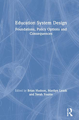 Education System Design: Foundations, Policy Options and Consequences