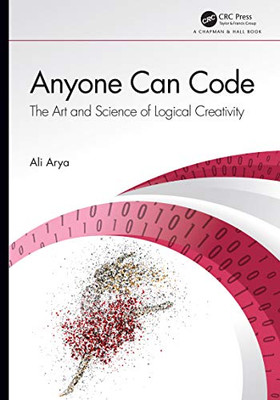 Anyone Can Code: The Art and Science of Logical Creativity