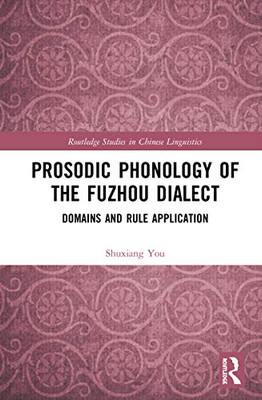 Prosodic Phonology of the Fuzhou Dialect: Domains and Rule Application (Routledge Studies in Chinese Linguistics) (English and Chinese Edition)