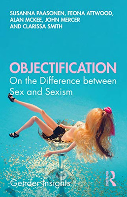 Objectification: On the Difference between Sex and Sexism (Gender Insights)