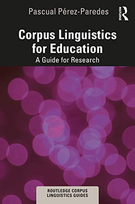 Corpus Linguistics for Education (Routledge Corpus Linguistics Guides)