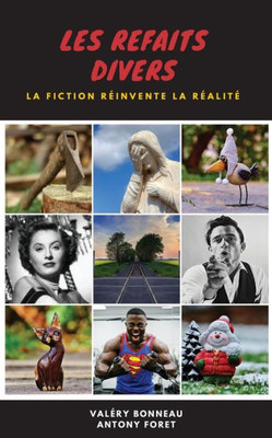 Les Refaits Divers: La fiction rÃ©invente la rÃ©alitÃ©