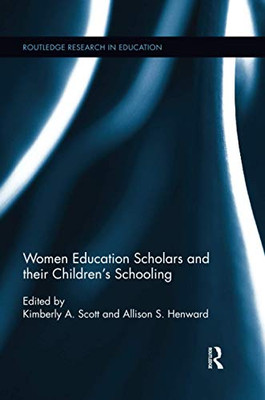 Women Education Scholars and their Children's Schooling (Routledge Research in Education)