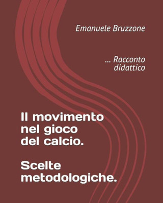 Il movimento nel gioco del calcio. Scelte metodologiche.: ... Racconto didattico