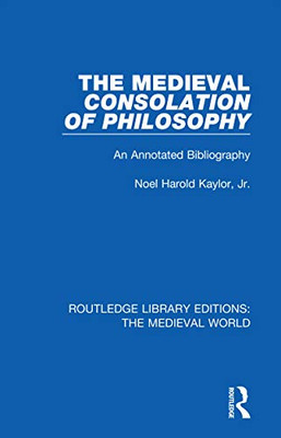 The Medieval Consolation of Philosophy: An Annotated Bibliography (Routledge Library Editions: The Medieval World)