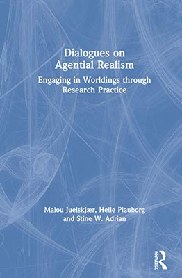 Dialogues on Agential Realism: Engaging in Worldings through Research Practice - Hardcover