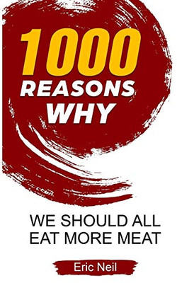 1000 Reasons why We should all eat more meat