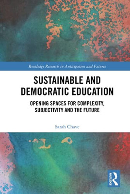 Sustainable and Democratic Education (Routledge Research in Anticipation and Futures)