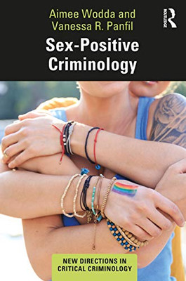 Sex-Positive Criminology (New Directions in Critical Criminology) - Paperback
