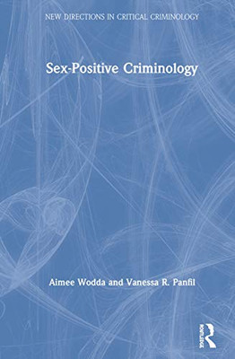 Sex-Positive Criminology (New Directions in Critical Criminology) - Hardcover