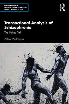 Transactional Analysis of Schizophrenia (Innovations in Transactional Analysis: Theory and Practice)