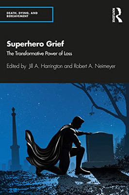 Superhero Grief (Series in Death, Dying, and Bereavement)