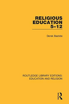 Religious Education 5-12 (Routledge Library Editions: Education and Religion)