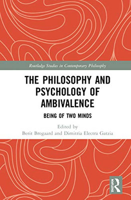 The Philosophy and Psychology of Ambivalence (Routledge Studies in Contemporary Philosophy)