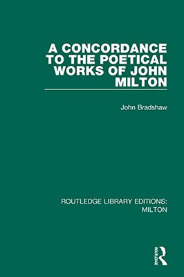 A Concordance to the Poetical Works of John Milton (Routledge Library Editions: Milton)