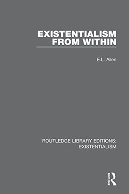 Existentialism from Within (Routledge Library Editions: Existentialism)