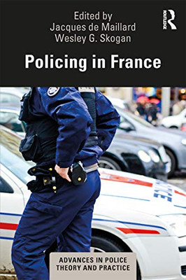 Policing in France (Advances in Police Theory and Practice) - Paperback