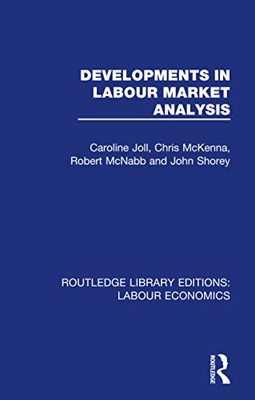 Developments in Labour Market Analysis (Routledge Library Editions: Labour Economics)