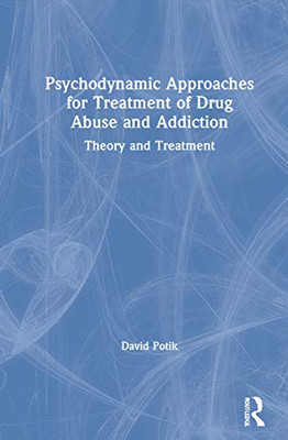 Psychodynamic Approaches for Treatment of Drug Abuse and Addiction: Theory and Treatment