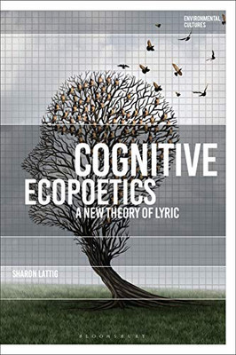 Cognitive Ecopoetics: A New Theory of Lyric (Environmental Cultures)