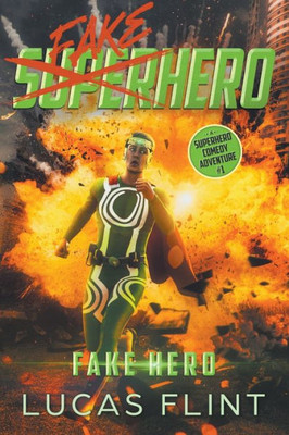 Fake Hero: A Superhero Comedy Adventure