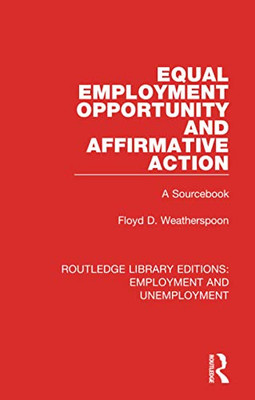 Equal Employment Opportunity and Affirmative Action (Routledge Library Editions: Employment and Unemployment)