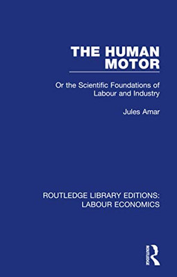 The Human Motor (Routledge Library Editions: Labour Economics)